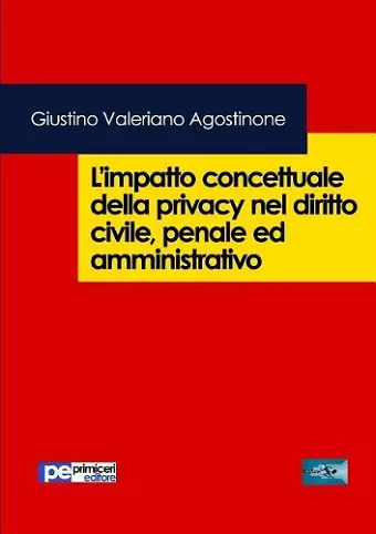 L?impatto concettuale della privacy nel diritto civile, penale ed amministrativo cover