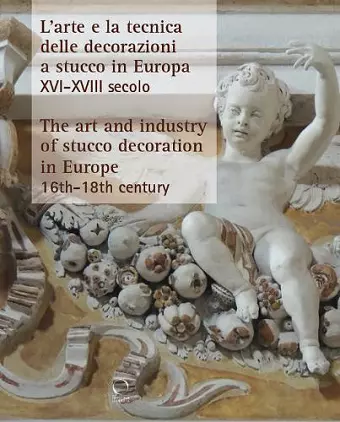 The Art and Industry of Stucco Decoration in Europe from the Late 16th to the Early 18th Century cover