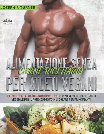 Alimentazione Senza Carne Ricettario Per Atleti Vegani cover