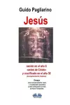 Jesús, nacido en el año 6 antes de Cristo y crucificado en el año 30 (Una aproximación histórica) cover