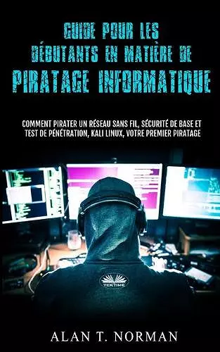 Guide Pour Les Débutants En Matière De Piratage Informatique cover