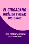 El Ciudadano Inválido y Otras Historias cover