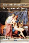 Historia Fantástica de la Guerra de Troya cover