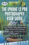 The IPhone 12 Pro Photography User Guide cover