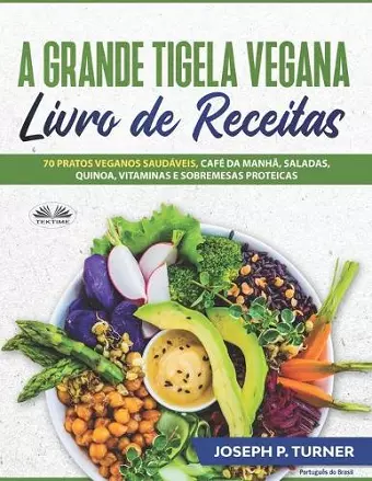 A Grande Tigela Vegana - Livro de Receitas cover