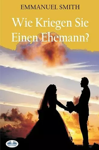 Wie Kriegen Sie Einen Ehemann? cover