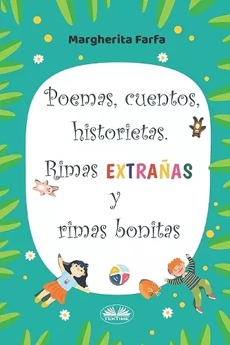 Poemas, Cuentos, Historietas. Rimas Extrañas Y Rimas Bonitas cover