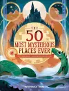 The 50 Most Mysterious Places Ever cover