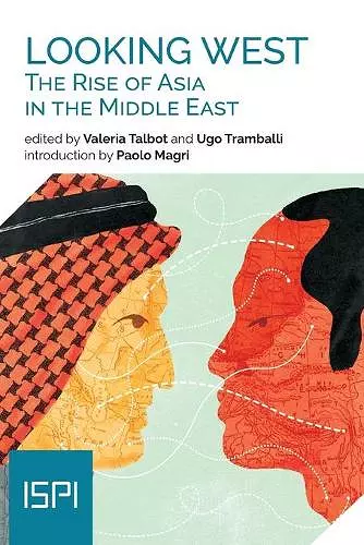 Looking West. The Rise of Asia in the Middle East cover