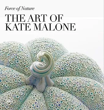 Force of Nature: The Art of Kate Malone cover