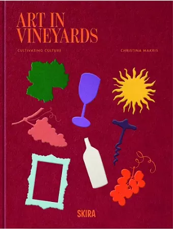 Art In Vineyards: Cultivating Culture cover