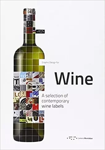 Graphic Design for Wine: A Selection of Contemporary Wine Labels cover