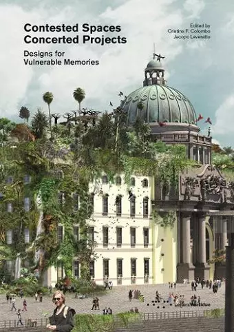 Contested Spaces, Concerted Projects: Designs for Vulnerable Memories cover