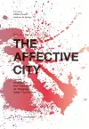 Affective City: Space, Atmosphere and Practices in Changing Urban Territories cover