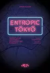 Entropic Tokyo: Metropolis of Uncertainty, Multiplicity and Flexibility cover