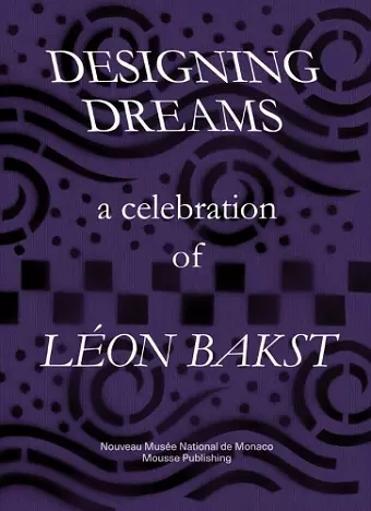 Designing Dreams: A Celebration of Leon Bakst cover