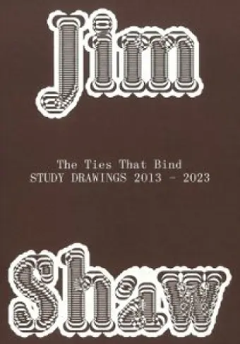 Jim Shaw: The Ties That Bind cover