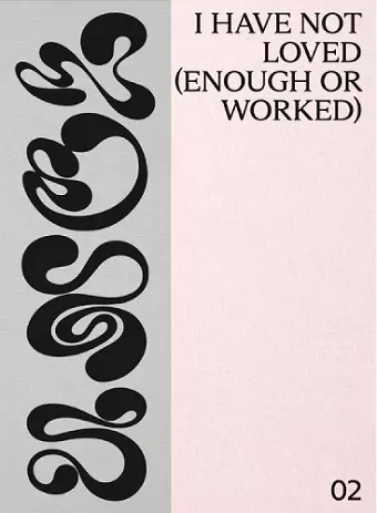 I have not loved (enough or worked) cover