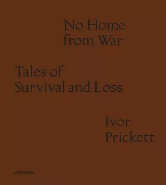 Ivor Prickett: No Home from War cover