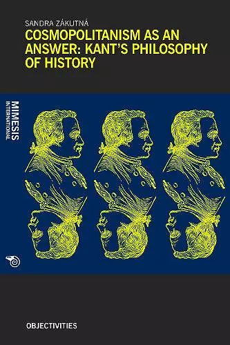 Cosmopolitanism as an Answer: Kant’s Philosophy of History cover