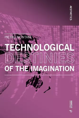 Technological Destinies of the Imagination cover