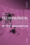 Technological Destinies of the Imagination cover