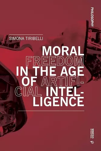 Moral Freedom in the Age of Artificial Intelligence cover