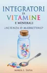 Integratori di vitamine e minerali. Scienza o marketing? cover