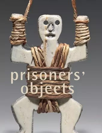 Prisoners' Objects - Collection of the International Red Cross and Red Crescent Museum cover
