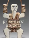 Prisoners' Objects - Collection of the International Red Cross and Red Crescent Museum cover