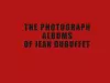 The Photograph Albums of Jean Dubuffet cover