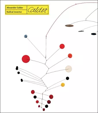 Alexander Calder. Radical Inventor cover