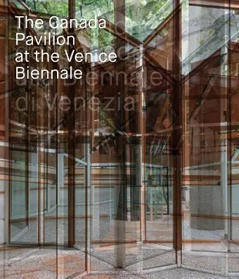 The Canada Pavilion at the Venice Biennale cover