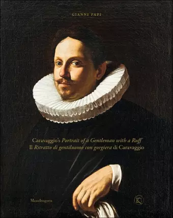 Caravaggio’s Portrait of a Gentleman with a Ruff cover