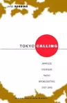 Tokyo Calling: Japanese Overseas Radio Broadcasting 1937-1945 cover