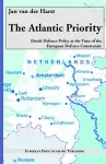 The Atlantic Priority. Dutch Defence Policy at the Time of the European Defence Community cover