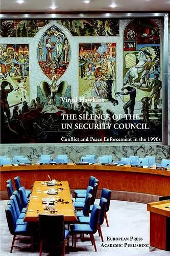 The Silence of the UN Security Council. Conflict and Peace Enforcement in the 1990s. cover