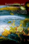 Europeanisation and Democratisation. Institutional Adaptation, Conditionality and Democratisation in European Union's Neighbour Countries. cover