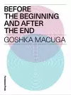 Goshka Macuga - Before the Beginning and After the End cover