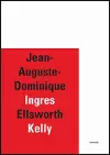 Jean-Auguste-Dominique Ingres/Ellsworth Kelly cover