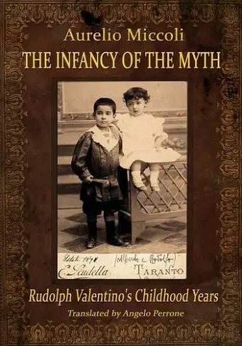 The Infancy of the Myth - Rudolph's Valentino Childhood Years cover