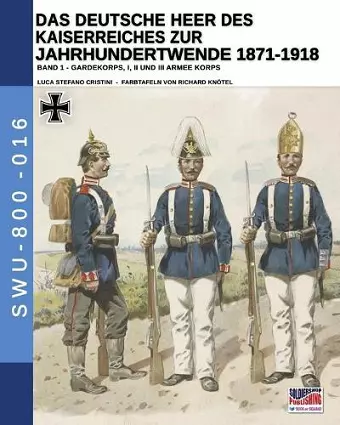 Das Deutsche Heer des Kaiserreiches zur Jahrhundertwende 1871-1918 - Band 1 cover