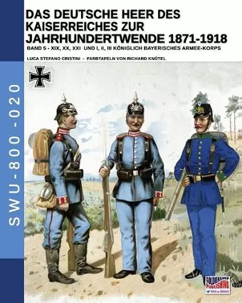 Das Deutsche Heer des Kaiserreiches zur Jahrhundertwende 1871-1918 - Band 5 cover