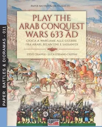 Play the Arab conquest wars 633 AD - Gioca a Wargame alle guerre fra arabi, bizantini e sassanidi cover