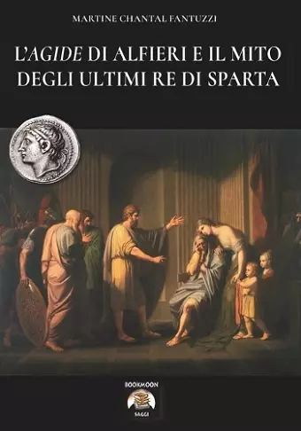 L'Agide di Alfieri e il mito degli ultimi Re di Sparta cover