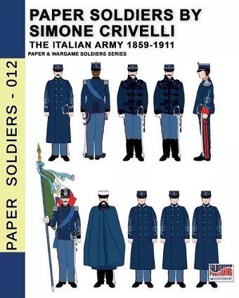 Paper Soldiers by Simone Crivelli - The Italian army 1859-1911 cover