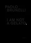 Paolo Brunelli: I Am Not a Gelato. cover