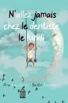 N'Allez Jamais Chez Le Dentiste Le Lundi cover