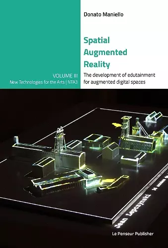 Spatial Augmented Reality - The development of edutainment for augmented digital spaces cover