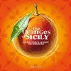 The Oranges of Sicily: A Culinary History of the World's Most Important Fruit + 30 Curious Recipes cover